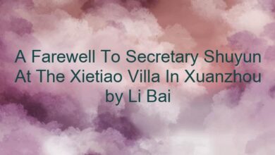 A Farewell To Secretary Shuyun At The Xietiao Villa In Xuanzhou by Li Bai