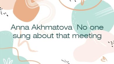 Anna Akhmatova No one sung about that meeting
