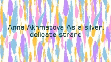 Anna Akhmatova As a silver, delicate strand