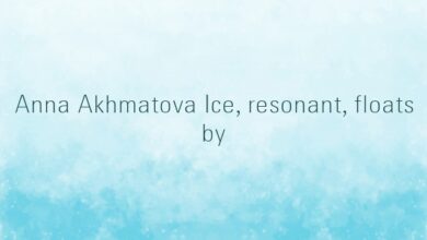 Anna Akhmatova Ice, resonant, floats by