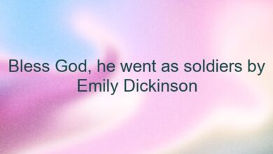 Bless God, he went as soldiers by Emily Dickinson
