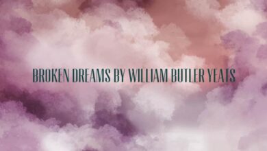 Broken Dreams by William Butler Yeats