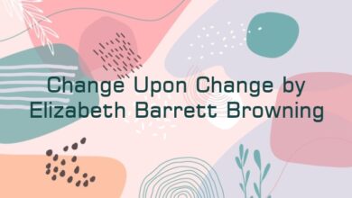 Change Upon Change by Elizabeth Barrett Browning