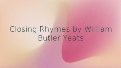 Closing Rhymes by William Butler Yeats