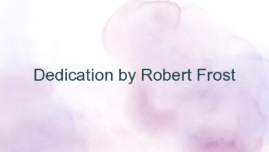 Dedication by Robert Frost