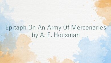 Epitaph On An Army Of Mercenaries by A. E. Housman