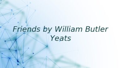 Friends by William Butler Yeats