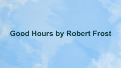 Good Hours by Robert Frost