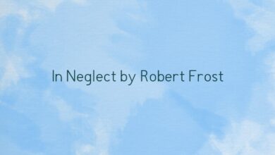 In Neglect by Robert Frost