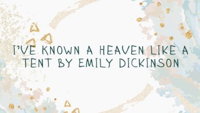 I’ve Known a Heaven like a Tent by Emily Dickinson