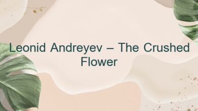 Leonid Andreyev – The Crushed Flower