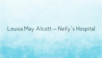 Louisa May Alcott – Nelly’s Hospital