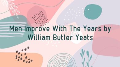 Men Improve With The Years by William Butler Yeats