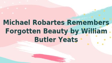 Michael Robartes Remembers Forgotten Beauty by William Butler Yeats
