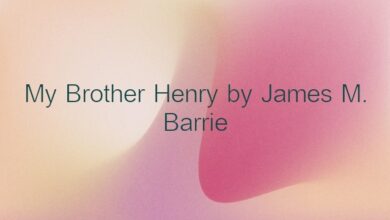 My Brother Henry by James M. Barrie