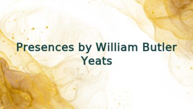Presences by William Butler Yeats