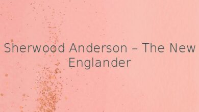 Sherwood Anderson – The New Englander