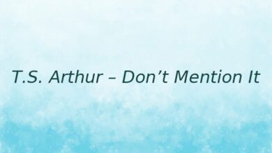 T.S. Arthur – Don’t Mention It