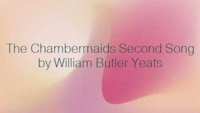 The Chambermaids Second Song by William Butler Yeats