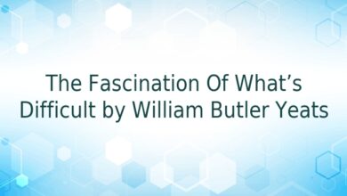 The Fascination Of What’s Difficult by William Butler Yeats