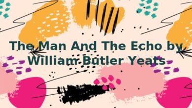 The Man And The Echo by William Butler Yeats