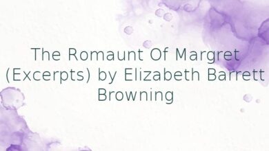 The Romaunt Of Margret (Excerpts) by Elizabeth Barrett Browning