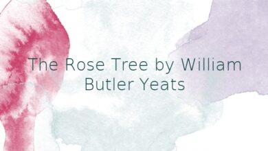 The Rose Tree by William Butler Yeats