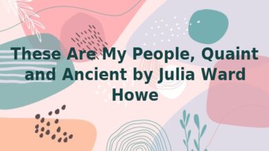 These Are My People, Quaint and Ancient by Julia Ward Howe