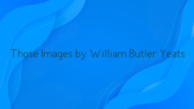 Those Images by William Butler Yeats