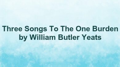 Three Songs To The One Burden by William Butler Yeats