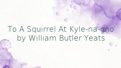 To A Squirrel At Kyle-na-gno by William Butler Yeats