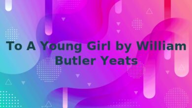 To A Young Girl by William Butler Yeats