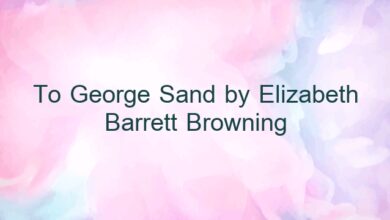 To George Sand by Elizabeth Barrett Browning