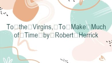 To the Virgins, To Make Much of Time by Robert Herrick