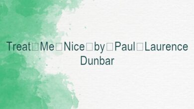Treat Me Nice by Paul Laurence Dunbar