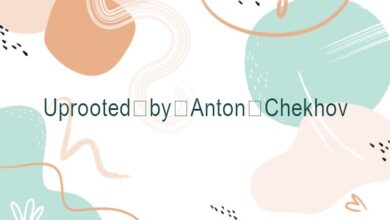Uprooted by Anton Chekhov