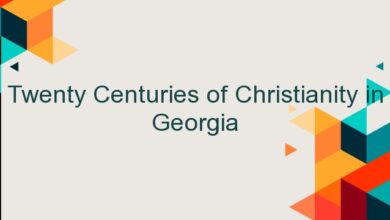 Twenty Centuries of Christianity in Georgia
