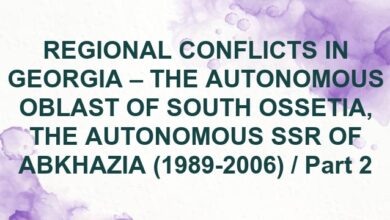 REGIONAL CONFLICTS IN GEORGIA – THE AUTONOMOUS OBLAST OF SOUTH OSSETIA, THE AUTONOMOUS SSR OF ABKHAZIA (1989-2006) / Part 2
