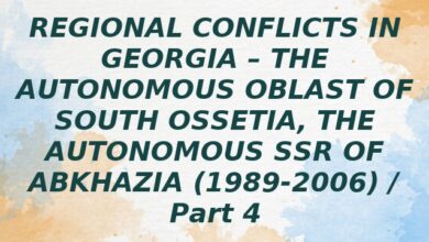 REGIONAL CONFLICTS IN GEORGIA – THE AUTONOMOUS OBLAST OF SOUTH OSSETIA, THE AUTONOMOUS SSR OF ABKHAZIA (1989-2006) / Part 4