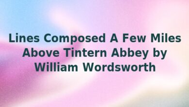 Lines Composed A Few Miles Above Tintern Abbey by William Wordsworth