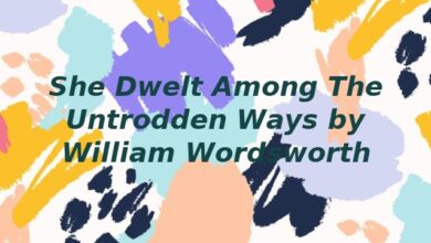 She Dwelt Among The Untrodden Ways by William Wordsworth