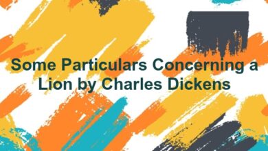 Some Particulars Concerning a Lion by Charles Dickens