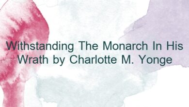 Withstanding The Monarch In His Wrath by Charlotte M. Yonge