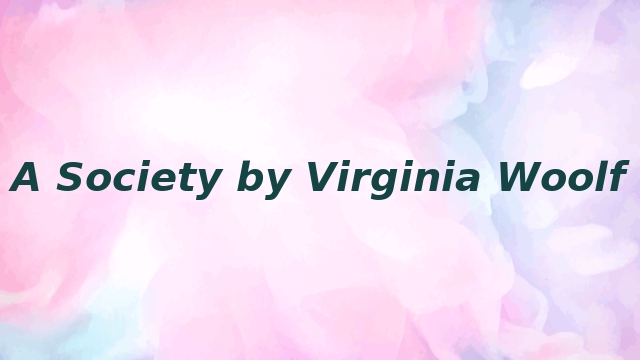 A Society by Virginia Woolf