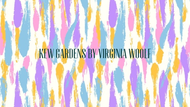 Kew Gardens by Virginia Woolf