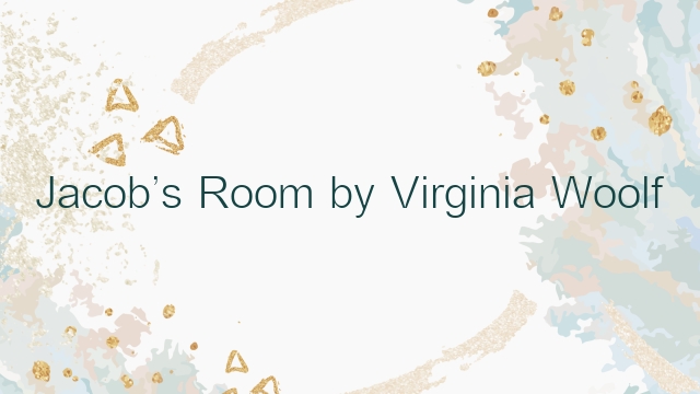 Jacob’s Room by Virginia Woolf