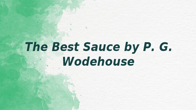 The Best Sauce by P. G. Wodehouse