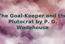 The Goal-Keeper and the Plutocrat by P. G. Wodehouse