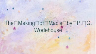 The Making of Mac’s by P. G. Wodehouse