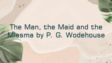 The Man, the Maid and the Miasma by P. G. Wodehouse